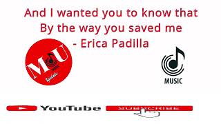 And I Wanted You To Know That By The Way You Saved Me by Erica Padilla [upl. by Assiren330]