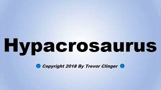 How To Pronounce Hypacrosaurus [upl. by Jennine194]