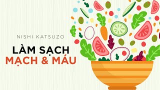 Sách Nói Làm Sạch Mạch amp Máu  Chương 1  Nishi Katsuzo [upl. by Iorgo]