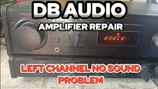 DB AUDIO AMPLIFIER REPAIR LEFT CHANNEL NO SOUND PROBLEM [upl. by Atteloc]