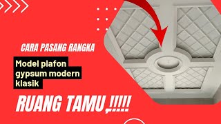 CARA PASANG RANGKA PLAFON GYPSUM MODERN KLASIKruang tamuPART 1aris ndesho [upl. by Kacerek355]