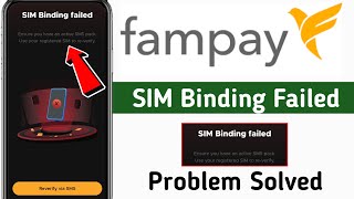 Fampay SIM Binding Failed Problem  Fampay Sim Binding Problem Solved 2024 [upl. by Dnalyaw]