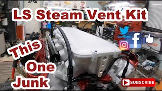 LS Steam Vent Kit Junk This One Anyways [upl. by Admana333]