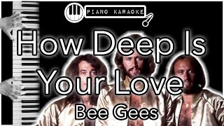 How Deep Is Your Love  Bee Gees  Piano Karaoke Instrumental [upl. by Akimot]