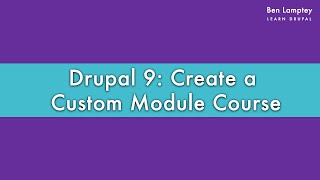 Drupal 9 Create a Custom Module Course  Introduction 2021 [upl. by Sontag]