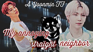 Yoonmin FF  My annoying straight neighbour  ThreeShot  Part 1 [upl. by Macknair]