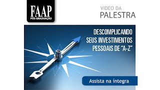 000 Investimentos Pessoais  Palestra FAAP [upl. by Malan840]