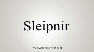 How To Say Sleipnir [upl. by Spillihp765]