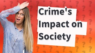 How Does Crime Impact Society Insights from Crash Course Sociology 20 [upl. by Eirroc]