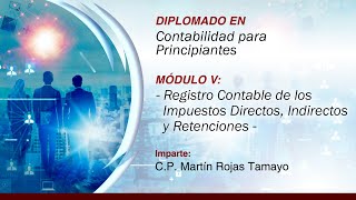 DIPLOMADO EN CONTABILIDAD M5 Registro Contable de los Impuestos Directos Indirectos y Retenciones [upl. by Leeanne]