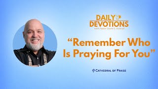 Daily Devotions Remember Who Is Praying for You  November 7 2024 [upl. by Cassie391]