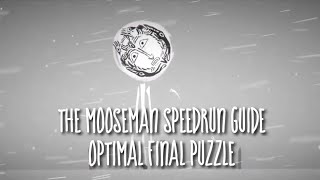 The Mooseman Speedrun Guide  Optimal Final Puzzle [upl. by Tristram507]