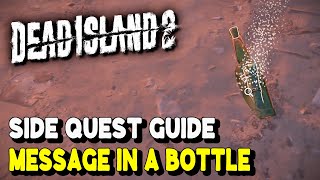 Dead Island 2 MESSAGE IN A BOTTLE Side Quest Guide [upl. by Leribag624]