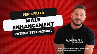 Male Enhancement Testimonial  Penis Filler at Asia Pacific Plastic Surgery Honolulu Hawaii [upl. by Tivad750]