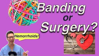 Banding or Surgery  Hemorrhoid Treatment [upl. by Hpsoj330]