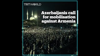 Azerbaijanis call for mobilisation against Armenia [upl. by Gratia]