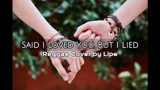 Michael Bolton  Said I Loved YouBut I Lied Reggae Cover By LIPE [upl. by Locklin271]