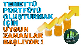 TEMETTÜ PORTFÖYÜ OLUŞTURMAK İÇİN UYGUN ZAMANLAR BAŞLIYOR [upl. by Emmet]