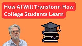 How AI Will Transform How College Students Learn [upl. by Weisbrodt]