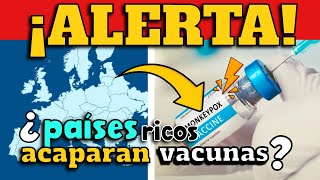 ¡ALERTA ¿ACAPARAMIENTO DE VACUNAS CONTRA MPOX POR PAÍSES RICOS [upl. by Efioa]