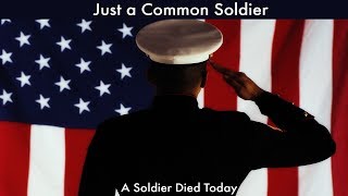 quotJust a Common Soldierquot quotA Soldier Died Todayquot by Strategic Life Studios [upl. by Michele]