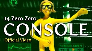 CONSOLE  14 Zero Zero Official Video [upl. by Standice]