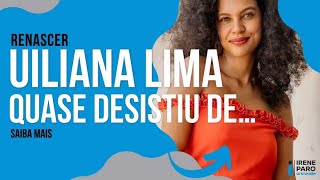 ESTAVA QUASE DESISTINDO DE TUDO conta UILIANA LIMA atriz de renascer [upl. by Anika690]