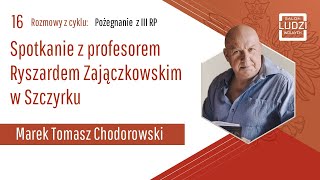 Pożegnanie z III RP – Spotkanie z profesorem Ryszardem Zajączkowskim w Szczyrku  S01E16 [upl. by Veal]