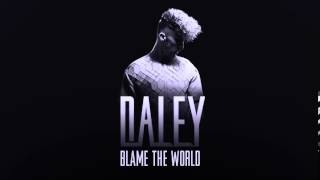 Daley  Blame The World [upl. by Lady]