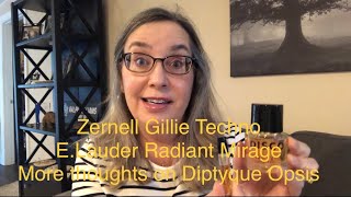 Zernell Gillie Techno Estée Lauder Radiant Mirage and more thoughts on Diptyque Opsis [upl. by Alasdair]