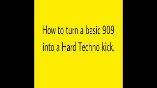 How to turn a basic 909 into a Hard Techno kick [upl. by Enieledam]