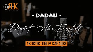 Disaat Aku Tersakiti  Dadali  AkustikDrum Karaoke [upl. by Tnafni814]