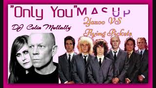 YAZOO VS FLYING PICKETS only you MashUp DJ COLIN MULLALLY [upl. by Cirdnek]