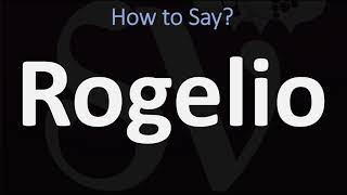 How to Pronounce Rogelio CORRECTLY [upl. by Thalia]