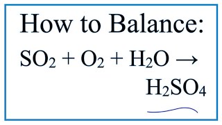 How to Balance SO2  O2  H2O  H2SO4 Sulfur dioxide  Oxygen gas  Water [upl. by Lawson]