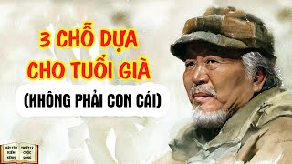 3 chỗ dựa an toàn nhất cho Tuổi Già  Triết Lý Cuộc Sống [upl. by Waddle]