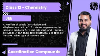 A reaction of cobalt III chloride and ethylenediamine in a 12 mole ratio generates two isomeri [upl. by Magulac]