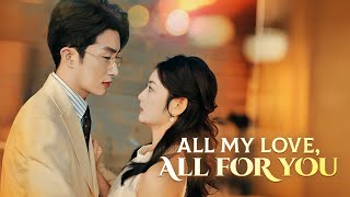 All My Love All for You Full Movie  DramaBox [upl. by Anirehc]