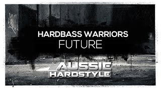 Hardbass Warriors  The Future Aussie HardstyleAH071 [upl. by Aynas]