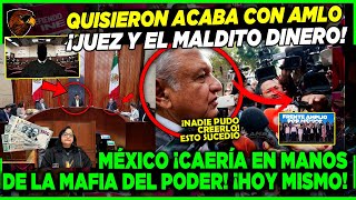 POR EL COCHINO DINERO AMLO CAERÍA EN MANOS DE JUEZ CORRUPCIÓN EN MÉXICO ¡PERO SE IMPIDIÓ TODO HOY [upl. by Rory]