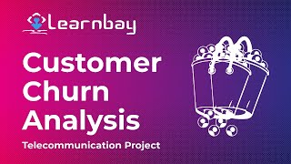 Customer Churn Analysis Case Study on Telecom Industry Project  Case Study Video  Learnbay [upl. by Aiam286]