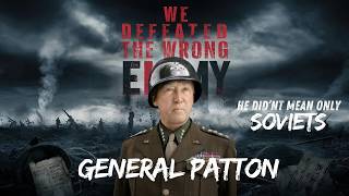 Who Did General Patton Mean by quotWrong Enemyquot No  Not Only Soviets [upl. by Aihsilef]