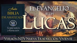 EL EVANGELIO SEGUN LUCAS AUDIO BIBLIA NTV DRAMATIZADA NUEVA TRADUCCION VIVIENTE [upl. by Seen]