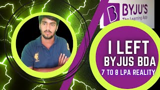 I LEFT BYJUS BDA JOB  REVIEW  JOB ROLE  LOCATION  7 TO 8 LPA REALITY  ADVENTURE [upl. by Ahon]