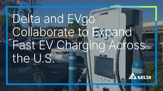 Delta Electronics and EVgo Collaborate to Expand Fast EV Charging Across the US [upl. by Gnous848]