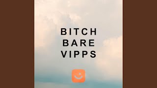 Bitch Bare Vipps [upl. by Hamfurd]