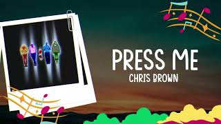 Chris Brown  Press Me Lyrics [upl. by Hadley]