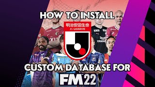 HOW TO GET THE JLEAGUE IN FM22  A TUTORIAL  FM22  FOOTBALL MANAGER CUSTOM DATABASE [upl. by Ruberta]