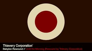 Thievery Corporation  Until the Morning Rewound Official Audio [upl. by Vig]