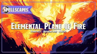 🔥 Elemental Plane of Fire  Fantasy Adventure Music [upl. by Ennovyahs]